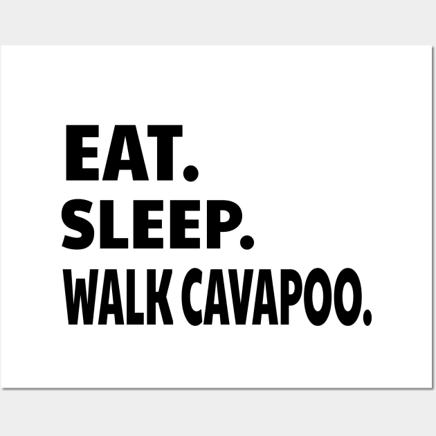 Eat Sleep Walk Cavapoo Wall Art by raeex